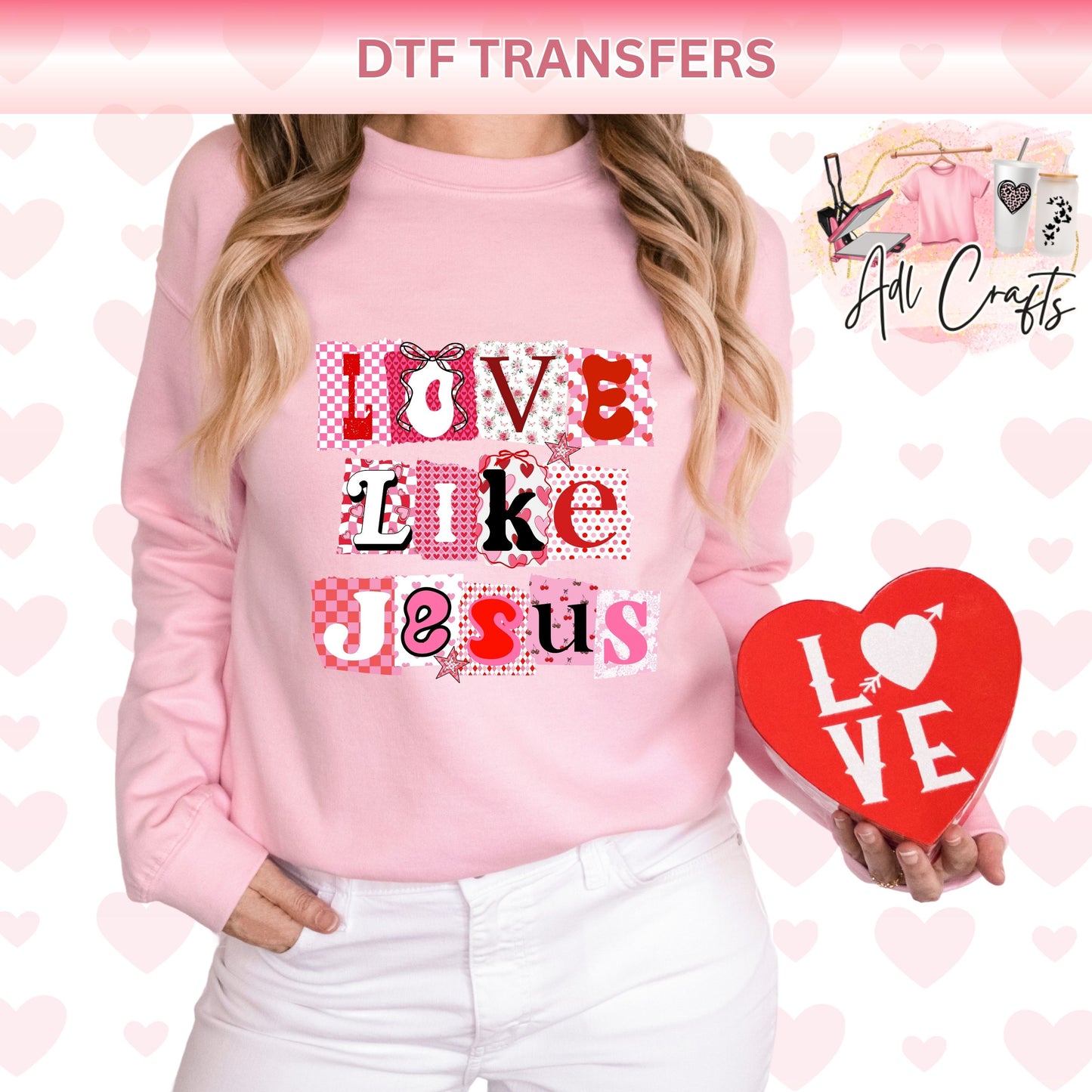 Love like Jesus valentines DTF Transfer