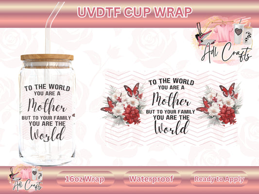 To the world you are a mother Mother's Day UVDTF WRAPS