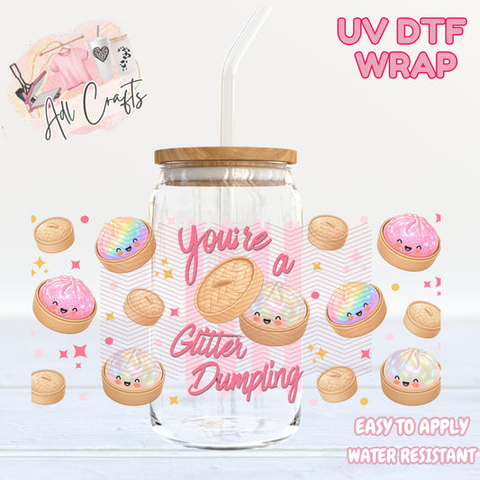 You are glitter dumpling UVDTF WRAP