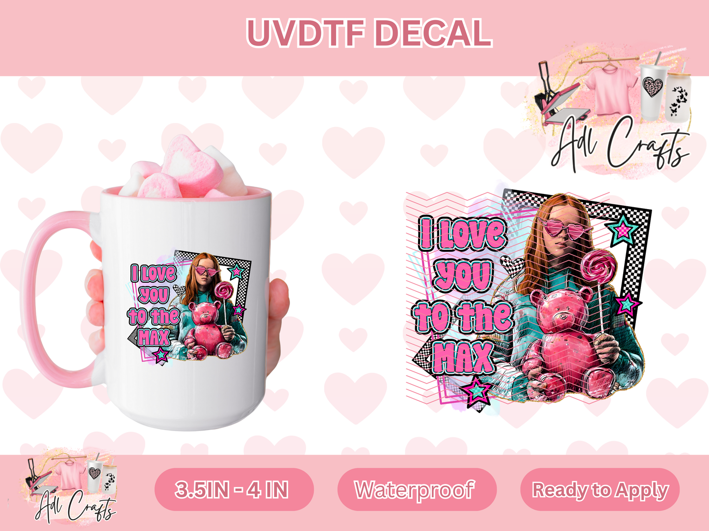 I love you to the Max Uv Dtf Decal