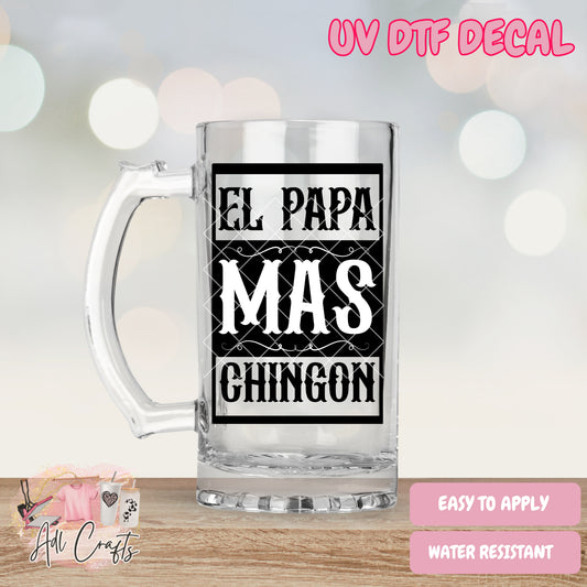 El papa mas chingo blck and white Father's Day Uv Dtf Decal