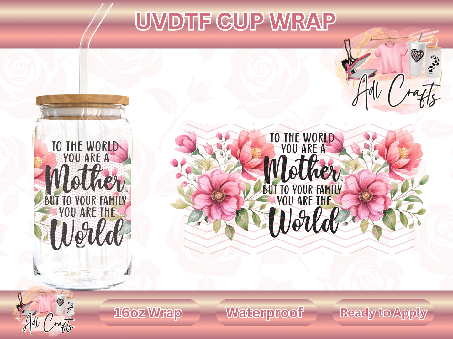 To the world you are a mother Mother's Day UVDTF WRAPS