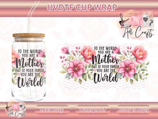 To the world you are a mother Mother's Day UVDTF WRAPS