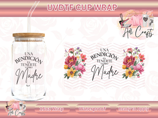 La Bendicion de tenerte como madre Spanish Mother's Day UVDTF WRAPS