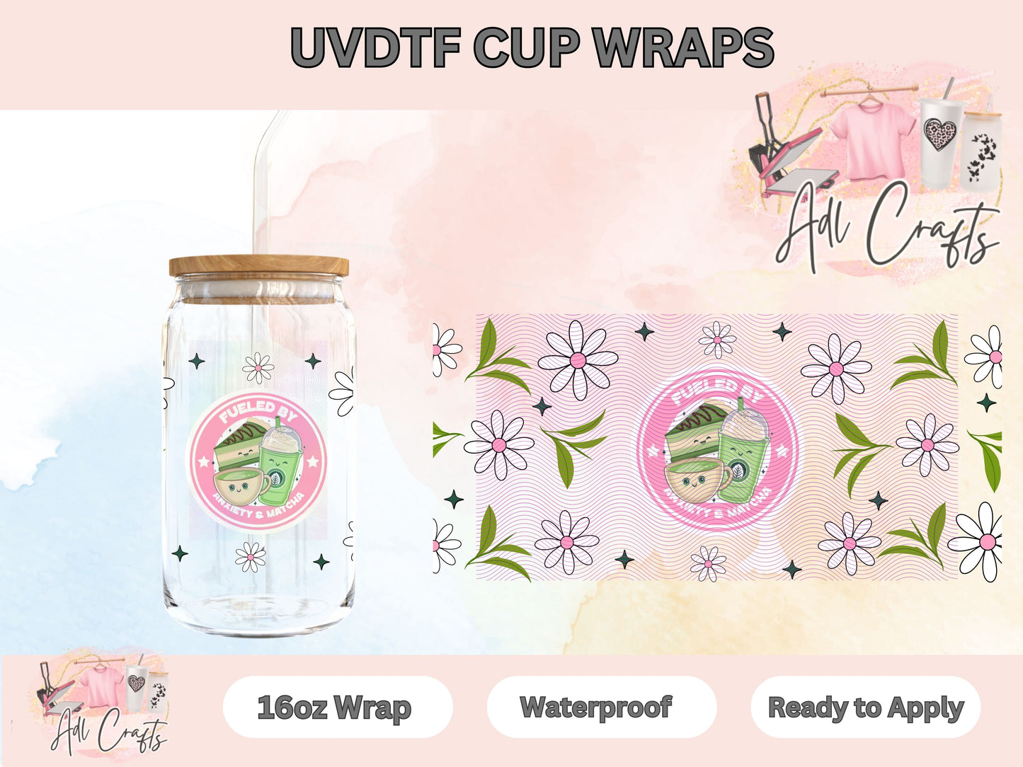 Fueled by Anxiety and Matcha UVDTF WRAPS