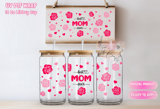 #156 Best Mom Ever Roses Mother's Day UVDTF WRAPS